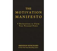 The Motivation Manifesto: 9 Declarations to Claim Your Personal Power
