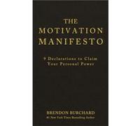 The Motivation Manifesto by Brendon Burchard Brendon Burchard, (Auteur)