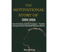 The Motivational Story of Chen Lihua: Born from Ruins, Built for Greatness - The Bold Journey of China’s Self-Made Billionaire Woman