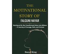 The Motivational Story of Falguni Nayar: Starting at 50, She Transformed Vision Into Billions - A Journey of Courage, Faith, and Fortune