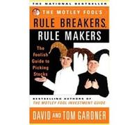 The Motley Fool's Rule Breakers, Rule Makers David Gardner, Tom Gardner (Auteur)