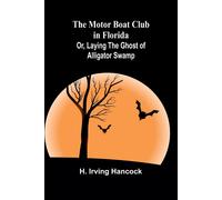 The Motor Boat Club In Florida; Or, Laying The Ghost Of Alligator Swamp