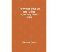 The Motor Boys On The Pacific; Or, The Young Derelict Hunters