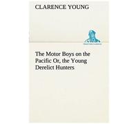 The Motor Boys On The Pacific Or, The Young Derelict Hunters