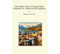 The Motor Girls Through New England; or, Held by the Gypsies