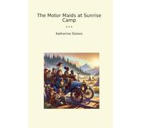 The Motor Maids at Sunrise Camp (Classic Books)