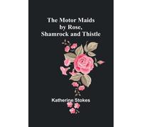 The Motor Maids By Rose, Shamrock And Thistle