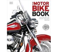 The Motorbike Book: The Definitive Visual History