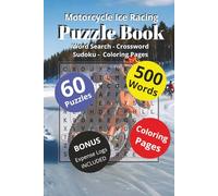 The Motorcycle Ice Racing Puzzle Book: Word Search - Crossword - Sudoku - Coloring Pages | Fans of Frozen Speed | Brain Games and Coloring Fun for ... Challenges and Creative Pages for Ice Racers