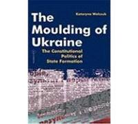 The Moulding of Ukraine Kataryna Wolczuk (Auteur)