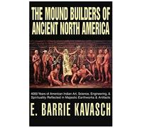 The Mound Builders Of Ancient North America