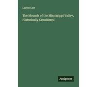 The Mounds of the Mississippi Valley, Historically Considered