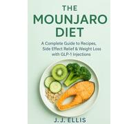 The Mounjaro Diet: A Complete Guide to Recipes, Side Effect Relief & Weight Loss with GLP-1 Injections