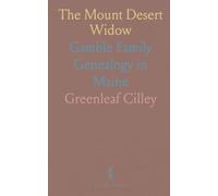 The Mount Desert Widow: Gamble Family Genealogy in Maine