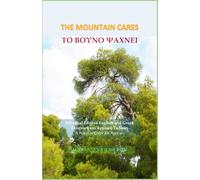 The Mountain Cares - Το βουνό ψάχνει: Bilingual Edition: English and Greek - Ελληνική και Αγγλική Έκδοση: A Novel in Color for Ages 9+