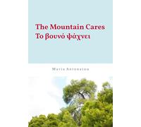 The Mountain Cares - Το βουνό ψάχνει: Bilingual Edition: English and Greek - Ελληνική και Αγγλική Έκδοση: A Story that Centers the Child in Life, Empowering Emotional and Intellectual Growth