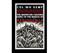 The Mountain Conjure Guide To The Magick Of Resistance