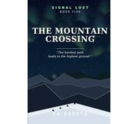 The Mountain Crossing: The hardest path leads to the highest ground. Book Five.