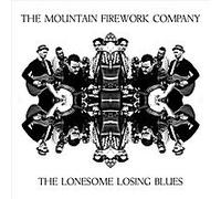 The Mountain Firework Company - The Lonesome Losing Blues