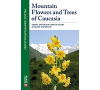 The Mountain Flowers and Trees of Caucasia