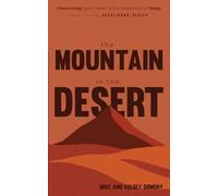 The Mountain in the Desert: Discovering God's Heart in the Wilderness of Delay