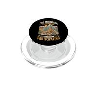 The Mountain is Winning But I'm Still Participating Nature PopSockets PopGrip pour MagSafe
