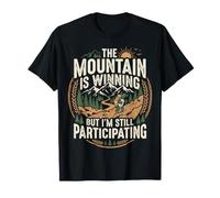 The Mountain is Winning But I'm Still Participating Nature T-Shirt
