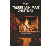 The "Mountain Man" Christmas: A Cozy Cabin Romance in the Montana Snow