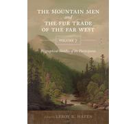 The Mountain Men And The Fur Trade Of The Far West, Volume 7