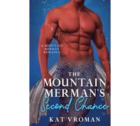 The Mountain Merman's Second Chance: A Mountain Merman Romance