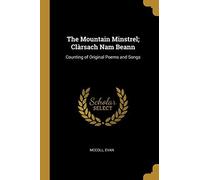 The Mountain Minstrel; Clàrsach Nam Beann: Counting Of Original Poems And Songs