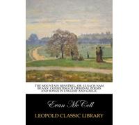The mountain minstrel, or, Clsach nam beann: consisting of original poems and songs in English and Gaelic