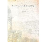 The mountain muse : comprising the adventures of Daniel Boone ; and the power of virtuous and refined beauty 1813 [Hardcover]