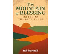 The Mountain of Blessing: Exploring the Beatitudes