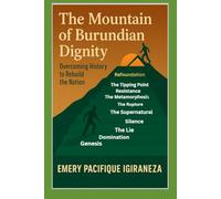 The Mountain of Burundian Dignity: Overcoming History to Rebuild the Nation