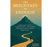 The Mountain of Enough: A Fable About Money, Career Burnout, and Finding Financial Clarity Through Simple Living.