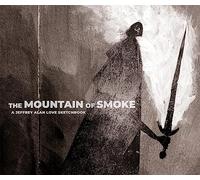 The Mountain of Smoke: A Jeffrey Alan Love Sketchbook