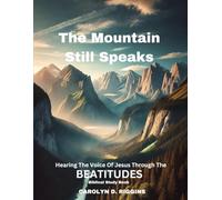 The Mountain Still Speaks: Hearing the Voice of Jesus Through the Beatitudes