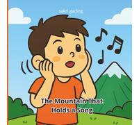 The Mountain That Holds a Song: An Adventure of a Child Listening to Nature’s Magic