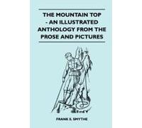 The Mountain Top - An Illustrated Anthology From The Prose And Pictures