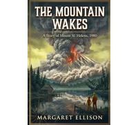 The Mountain Wakes: A Story of Mount St. Helens, 1980