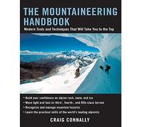 The Mountaineering Handbook: Modern Tools and Techniques That Will Take You to the Top