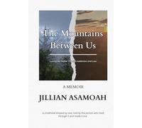 The Mountains Between Us: Loving My Father Through Addiction and Loss