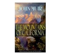 The Mountains Of California (With Original Drawings & Photographs)