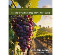 The Mountains Shall Drip Sweet Wine A Biblical Theology of Alcohol - John Anthony Dunne - Zondervan Academic - ebook (ePub) - Livre