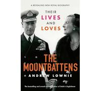 The Mountbattens: Their Lives & Loves: The Sunday Times Bestseller