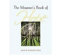 The Mourner's Book of Hope, The Mourner's Book of Series Alan D. Wolfelt (Auteur)