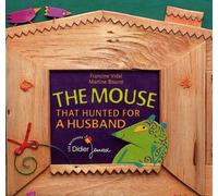 The mouse that hunted for a husband: La souris qui cherchait un mari (version anglaise)