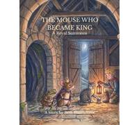 THE MOUSE WHO BECAME KING: A Royal Summons