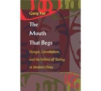 The Mouth That Begs by Gang Yue Gang Yue (Auteur)